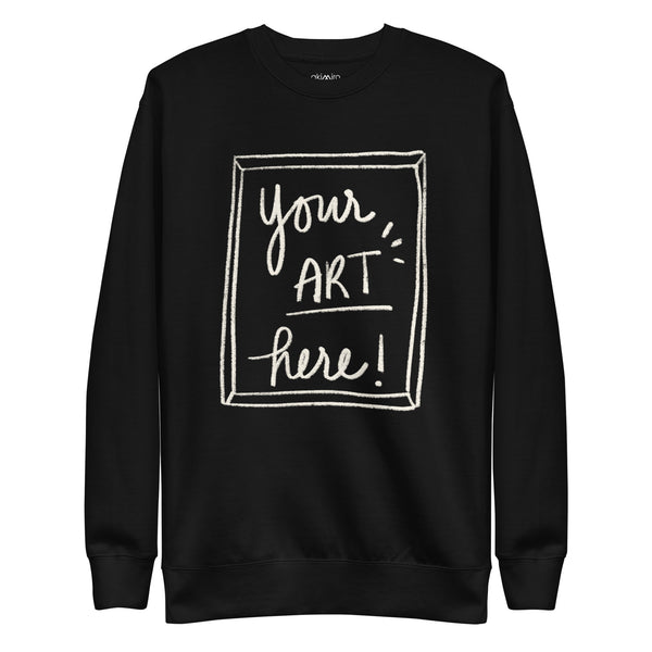 Create Your Own Premium Sweatshirt (Unisex)