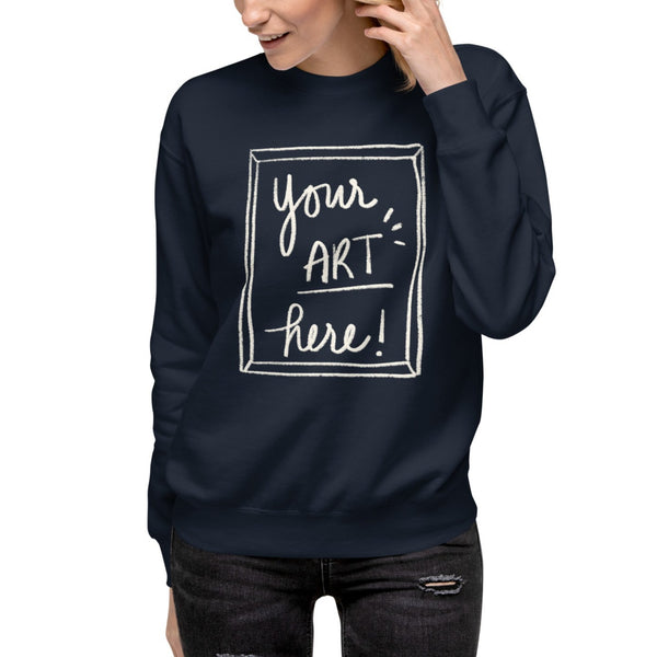 Create Your Own Premium Sweatshirt (Unisex)