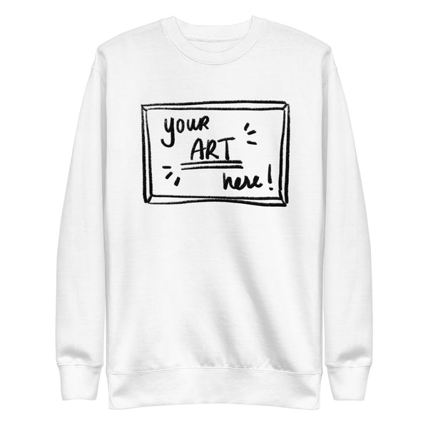 Create Your Own Premium Sweatshirt (Unisex)